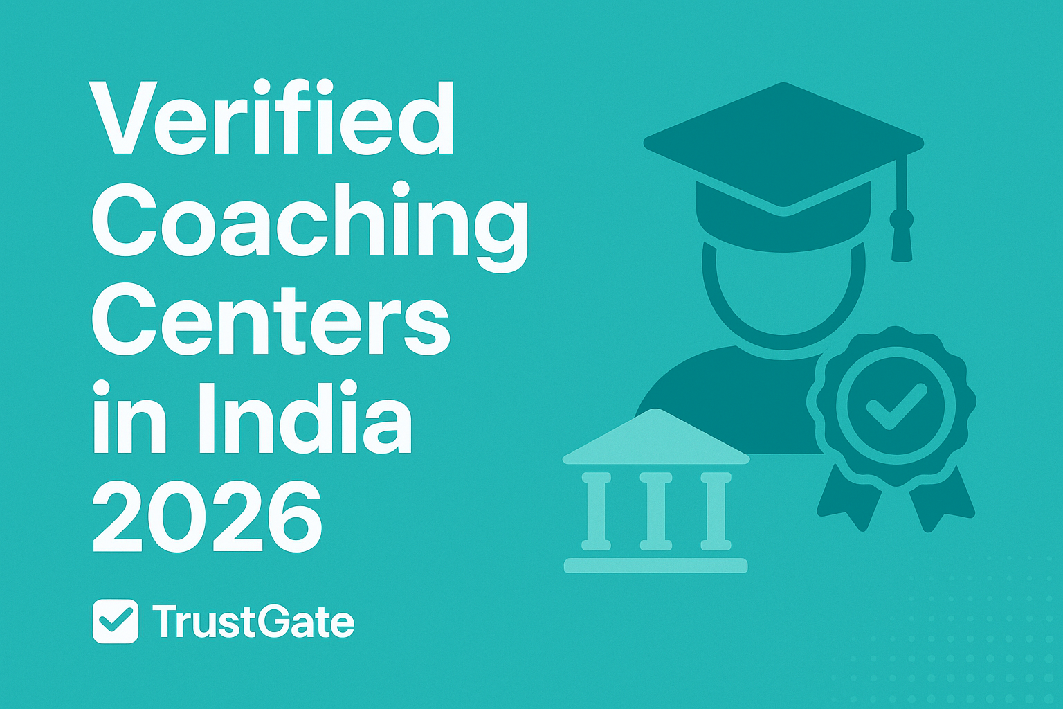 Digital banner for TrustGate titled “Verified Coaching Centers in India 2026,” featuring a graduation cap, a verified badge, and an academic building icon on a teal background.